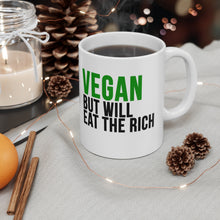 Load image into Gallery viewer, Vegan but will EAT THE RICH Mug 11oz
