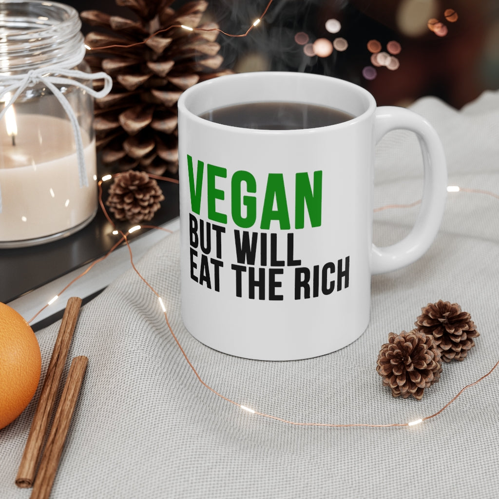 Vegan but will EAT THE RICH Mug 11oz