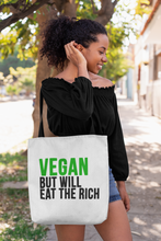 Load image into Gallery viewer, Vegan but Will EAT THE RICH Tote Bag
