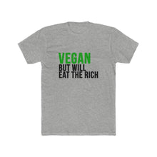Load image into Gallery viewer, Men&#39;s Vegan But Will EAT THE RICH Tee
